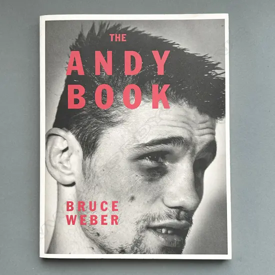 BRUCE WEBER: THE ANDY BOOK